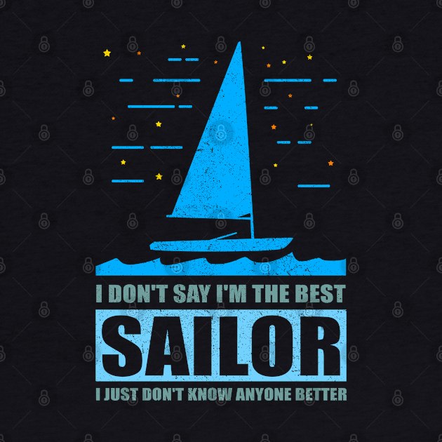 Sailing | I'm The Best Sailor | Sailboat Gift by Streetwear KKS